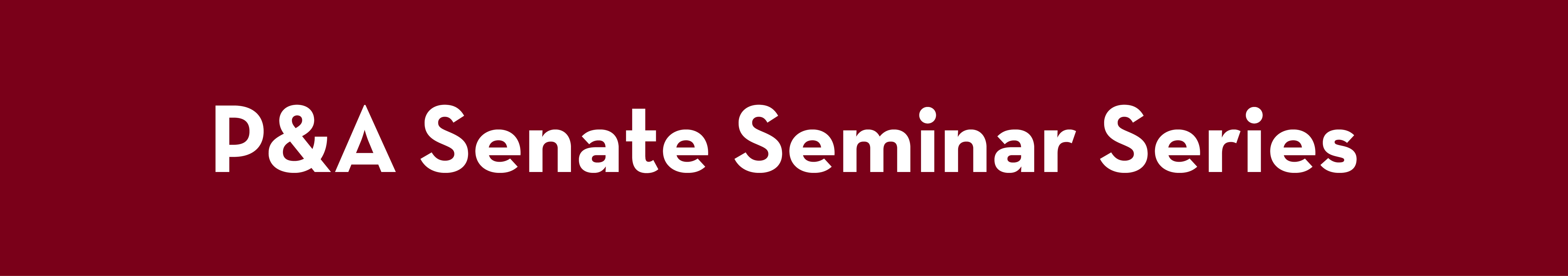 P&A Senate Seminar Series Banner